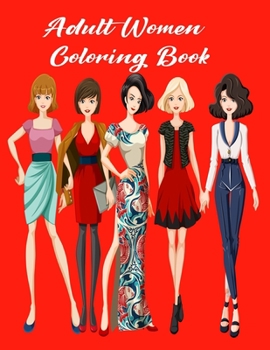 Paperback Adult Women Coloring Book: Women Coloring Book for Adults Featuring a Wonderful Coloring Pages for Adults Relaxation Book