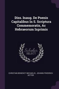 Paperback Diss. Inaug. de Poenis Capitalibus in S. Scriptura Commemoratis, AC Hebraeorum Inprimis Book