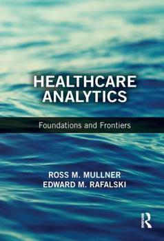 Hardcover Healthcare Analytics: Foundations and Frontiers Book