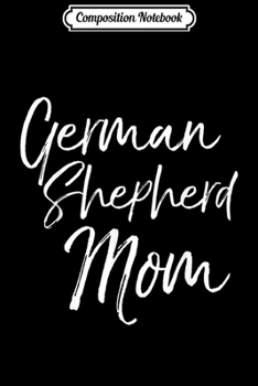 Composition Notebook: German Shepherd Mom Fun Dog Mother  Journal/Notebook Blank Lined Ruled 6x9 100 Pages