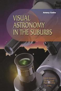 Paperback Visual Astronomy in the Suburbs: A Guide to Spectacular Viewing Book