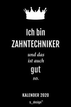 Kalender 2020 für Zahntechniker: Wochenplaner / Tagebuch / Journal für das ganze Jahr: Platz für Notizen, Planung / Planungen / Planer, Erinnerungen und Sprüche (German Edition)