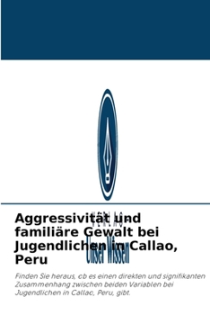 Paperback Aggressivität und familiäre Gewalt bei Jugendlichen in Callao, Peru [German] Book