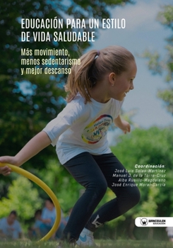 Educación para un estilo de vida saludable: Más movimiento, menos sedentarismo y mejor descanso (Spanish Edition)