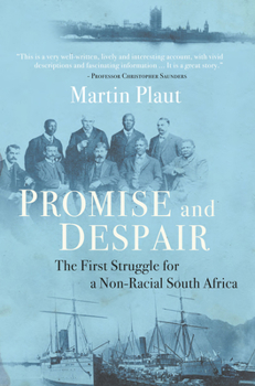 Hardcover Promise and Despair: The First Struggle for a Non-Racial South Africa Book