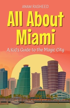 All About Miami: A Kid's Guide to the Magic City (Educational Books for Kids)