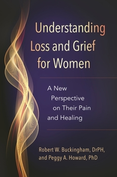 Hardcover Understanding Loss and Grief for Women: A New Perspective on Their Pain and Healing Book