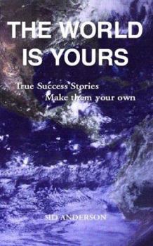 Paperback The World is Yours: True Success Stories Book