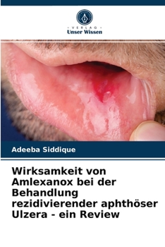 Paperback Wirksamkeit von Amlexanox bei der Behandlung rezidivierender aphthöser Ulzera - ein Review [German] Book