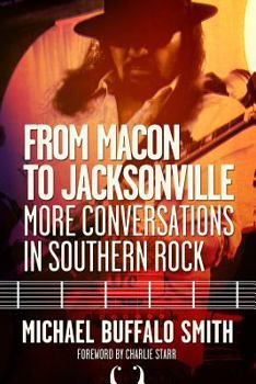 From Macon and Jacksonville: More Conversations in Southern Rock - Book  of the Music and the American South