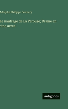 Le naufrage de La Perouse; Drame en cinq actes (French Edition)