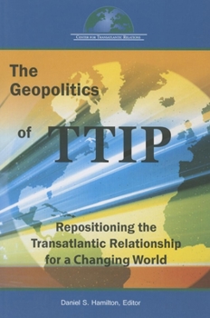 Paperback The Geopolitics of Ttip: Repositioning the Transatlantic Relationship for a Changing World Book