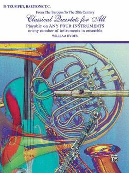 Paperback Classical Quartets for All (From the Baroque to the 20th Century): B-flat Trumpet, Baritone T.C. (For All Series) Book