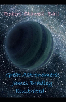 Great Astronomers: James Bradley Illustrated