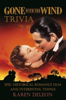 Paperback Gone With the Wind Trivia: Epic Historical Romance Film And Interesting Things Book