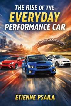 Paperback The Rise of the Everyday Performance Car Book
