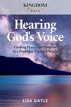 Paperback Hearing God's Voice: Finding Peace and Purpose in a Problem-Focused World Book