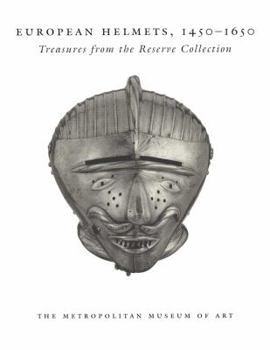 Paperback European Helmets, 1450-1650: Treasures from the Reserve Collection (Metropolitan Museum of Art Series) Book