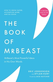 Hardcover The Book of MrBeast: How to Break Out, Master Your Craft, and Help People Book