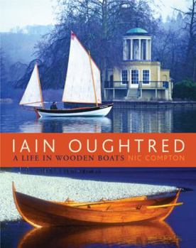 Hardcover Iain Oughtred: A Life in Wooden Boats Book