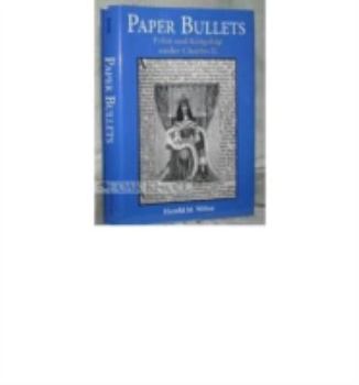 Hardcover Paper Bullets: Print and Kingship Under Charles II Book
