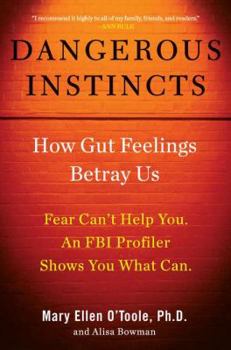 Hardcover Dangerous Instincts: How Gut Feelings Betray Us Book