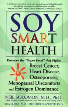 Paperback Soy Smart Health: Discover the Super Food That Fights Breast Cancer, Heart Disease, Osteoporosis, Menopausal Discomforts, and Estrogen Book