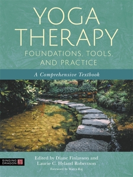Paperback Yoga Therapy Foundations, Tools, and Practice: A Comprehensive Textbook Book