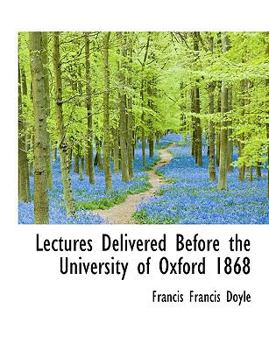 Paperback Lectures Delivered Before the University of Oxford 1868 [Large Print] Book