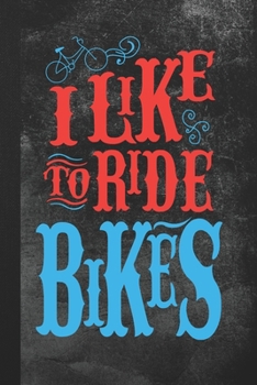 Paperback I Like To Ride Bikes: Blank Lined Notebook Journal Gift for Bicyclist Book