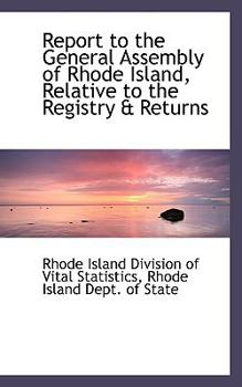 Paperback Report to the General Assembly of Rhode Island, Relative to the Registry & Returns Book