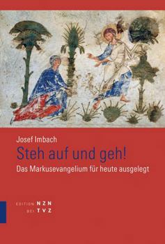 Hardcover Steh Auf Und Geh: Das Markusevangelium Fur Heute Ausgelegt [German] Book