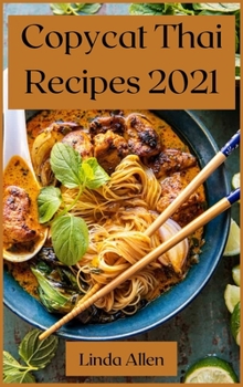 Hardcover Copycat Thai Recipes 2021: Recipes from the Most Famous Thai Restaurants Book