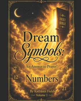 Paperback Dream Symbols: An Answer to Prayer! Numbers: Volume 1 Book