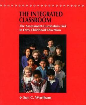 Paperback The Integrated Classroom the Integrated Classroom: The Assessment-Curriculum Link in Early Childhood Education the Assessment-Curriculum Link in Early Book
