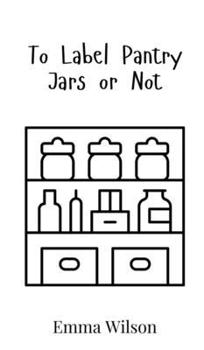 Hardcover To Label Pantry Jars or Not Book