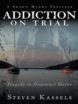 Paperback Addiction on Trial: Tragedy in Downeast Maine Book