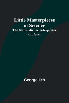 Paperback Little Masterpieces of Science: The Naturalist as Interpreter and Seer Book