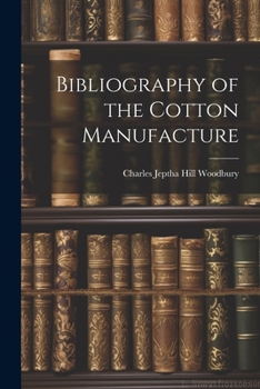 Paperback Bibliography of the Cotton Manufacture Book