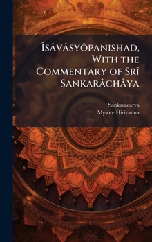 Ã sâvâsyôpanishad, With the Commentary of SrÃ(R) Sankarâchâya