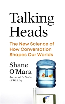 Hardcover Talking Heads: The New Science of How Conversation Shapes Our Worlds Book