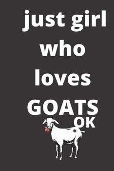 just girl who loves goats  sketchbook: 120 Blank Lined Pages - 6" x 9" sketchbook With Funny goats  Print On The Cover. Cute Gift Idea For goats ... gift for goats  Fans,Cute Gift Idea For goat