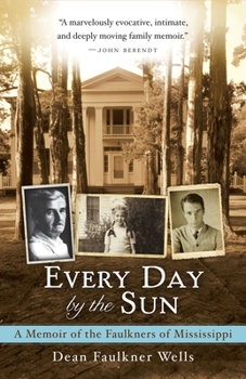 Paperback Every Day by the Sun: A Memoir of the Faulkners of Mississippi Book