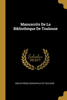 Paperback Manuscrits De La Bibliothèque De Toulouse [French] Book