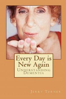 Paperback Every Day is New Again: Understanding Dementia Book