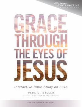 Spiral-bound Grace Through the Eyes of Jesus: A Study on Luke (Participant's Manual) 2014 Edition Book