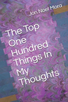 The Top One Hundred Things In My Thoughts (Poetic Ruckus)