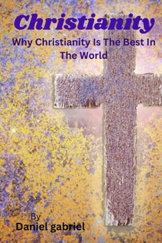 Paperback Christianity: Why Christianity Is The Best In The World [Large Print] Book