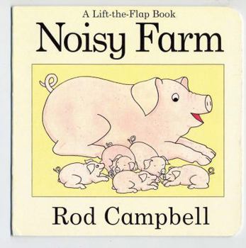 Hardcover Noisy Farm: A Lift-The-Flap Book. Rod Campbell Book