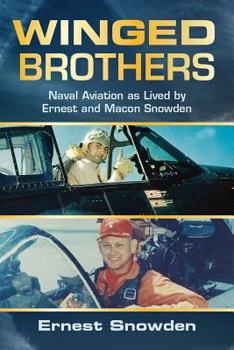 Hardcover Winged Brothers: Naval Aviation as Lived by Ernest and Macon Snowden Book